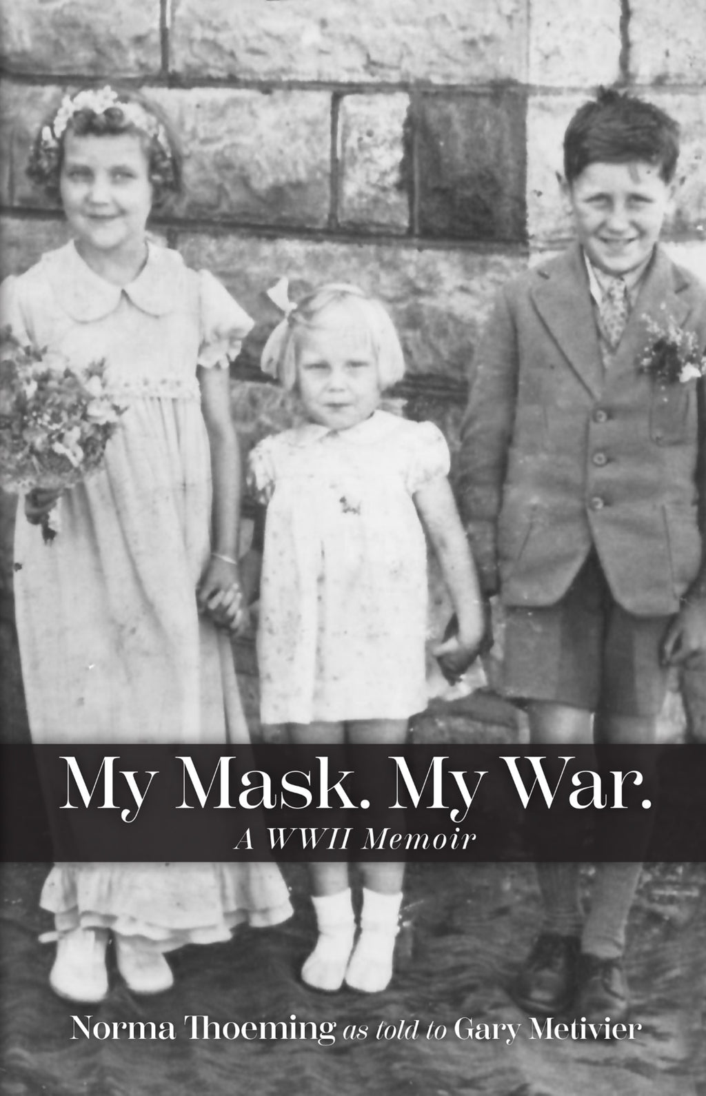 My Mask. My War. A WW2 Memoir as told to Gary Metivier (free shipping)